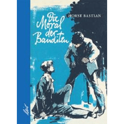 Bastian, Horst: Die Moral der Banditen