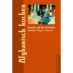 Gerichte und ihre Geschichte: Afghanisch kochen (Hardcover)