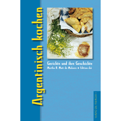 Gerichte und ihre Geschichte: Argentinisch kochen (Hardcover)