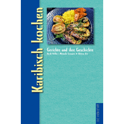 Gerichte und ihre Geschichte: Karibisch kochen (Hardcover) 