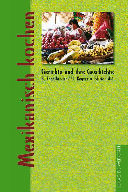 Gerichte und ihre Geschichte: Mexikanisch kochen (Hardcover)