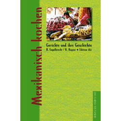 Gerichte und ihre Geschichte: Mexikanisch kochen (Hardcover)