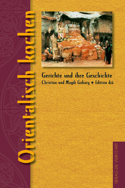 Gerichte und ihre Geschichte: Orientalisch kochen (Hardcover)