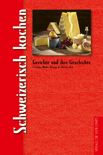 Gerichte und ihre Geschichte: Schweizerisch kochen (Hardcover)