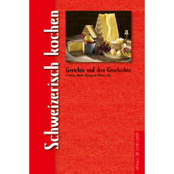 Gerichte und ihre Geschichte: Schweizerisch kochen (Hardcover)