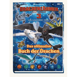Drachenzähmen leicht gemacht 3 - Die geheime Welt Das ultimative Buch der Drachen