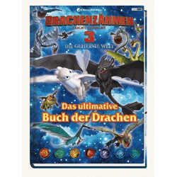 Drachenzähmen leicht gemacht 3 - Die geheime Welt Das ultimative Buch der Drachen